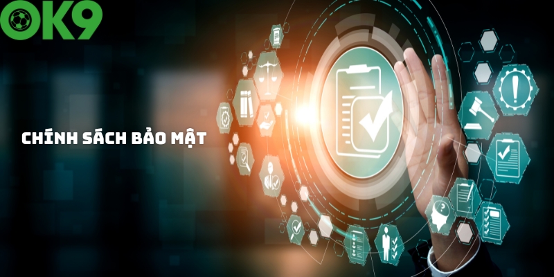 Giới thiệu chung về chính sách bảo mật OK9 Giới thiệu chung về chính sách bảo mật OK9