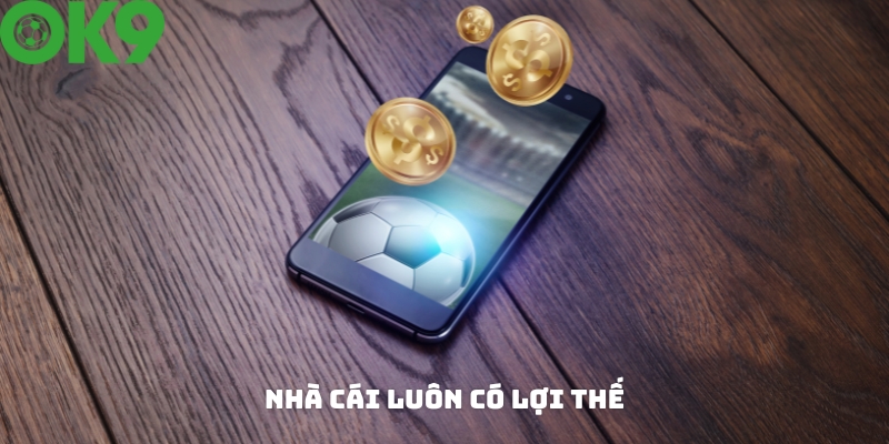 Nhà cái luôn có lợi thế trong các kèo cá cược Nhà cái luôn có lợi thế trong các kèo cá cược