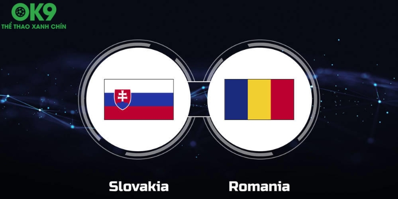 Đánh giá sức mạnh hiện tại của Slovakia vs Romania Đánh giá sức mạnh hiện tại của Slovakia vs Romania